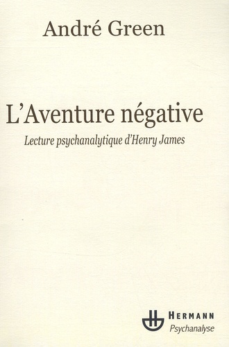 André Green - L'Aventure négative.