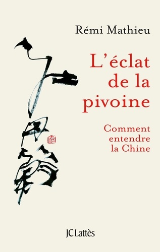 L'éclat de la pivoine. Comment entendre la Chine