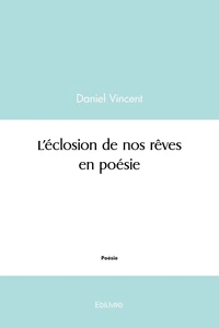 L'éclosion de nos rêves en poésie