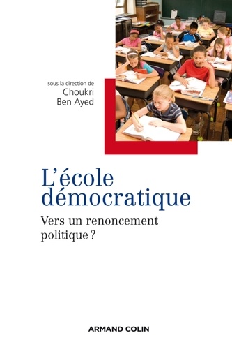 Choukri Ben Ayed - L'école démocratique - Vers un renoncement politique ?.