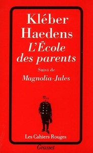 Kléber Haedens - L'école des parents. suivi de Magnolia-Jules.