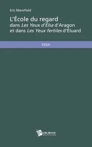 LÉcole du regard dans Les Yeux dElsa dAragon et dans les Yeux fertiles d'Eluard