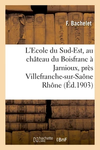 L'Ecole du Sud-Est, au château du Boisfranc à Jarnioux, près Villefranche-sur-Saône Rhône