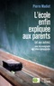 Pierre Madiot - L'école enfin expliquée aux parents (et aux autres).