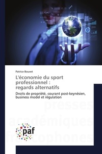 Patrice Bouvet - L'économie du sport professionnel : regards alternatifs.