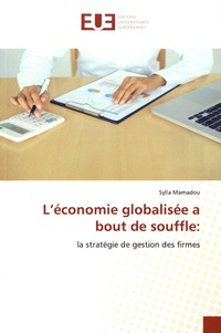 Sylla Mamadou - L'économie globalisée à bout de souffle : la stratégie de gestion des firmes.
