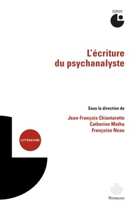 Jean-François Chiantaretto et Catherine Matha - L'écriture du psychanalyste.