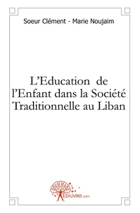 L'Education de l'Enfant dans la Société Traditionnelle au Liban