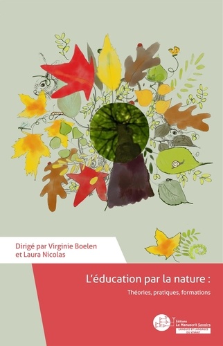 Virginie Boelen et Laura Nicolas - L'éducation par la nature - Théories, pratiques, formations.