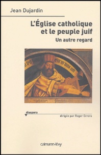 Jean Dujardin - L'Eglise catholique et le peuple juif - Un autre regard.