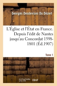 Georges Desdevises Du Dézert - L'Église et l'État en France Tome 1.
