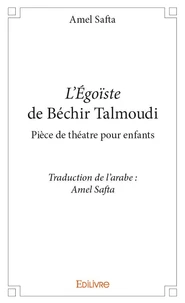 L'égoïste de béchir talmoudipièce de théatre pour enfants