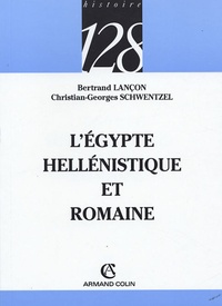 Bertrand Lançon et Christian-Georges Schwentzel - L'Egypte hellénistique et romaine.