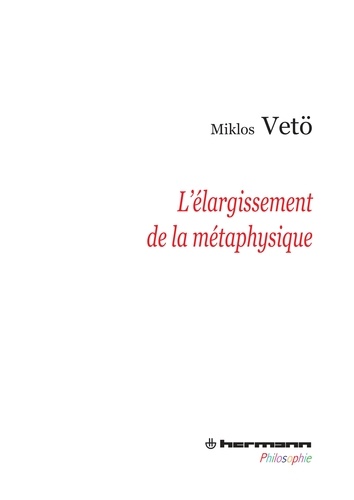 Miklos Vetö - L'élargissement de la métaphysique.