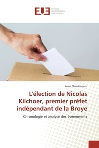 Alain Chardonnens - L'élection de Nicolas Kilchoer, premier préfet indépendant de la Broye.