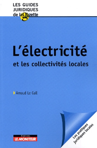 Arnaud Le Gall - L'électricité et les collectivités locales.