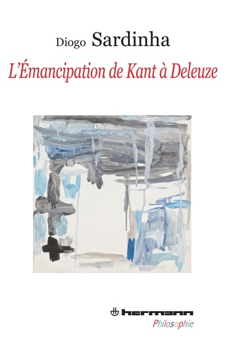 Diogo Sardinha - L'émancipation de Kant à Deleuze.