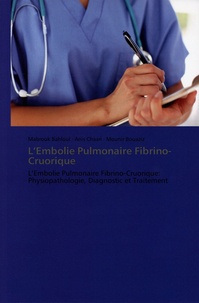 Mabrouk Bahloul - L'embolie pulmonaire fibrino-cruorique - Physiopathologie, diagnostic et traitement.