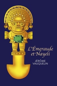 Jérôme Vauquelin - L'Émeraude et Nayeli.
