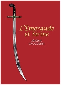 Jérôme Vauquelin - L'Emeraude et Sirine.