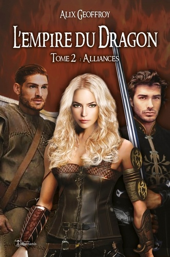 Alix Geoffroy - L'Empire du Dragon - Tome 2 - Alliances (version intégrale).