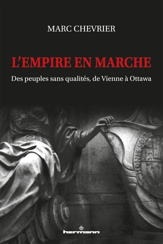 L'empire en marche. Des peuples sans qualités, de Vienne à Ottawa