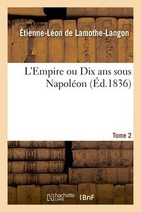 L'Empire ou Dix ans sous Napoléon. Tome 2