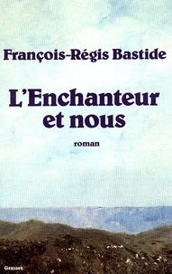 F-R Bastide - L'Enchanteur et nous.
