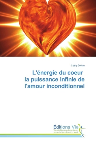  Divine-c - L'énergie du coeur la puissance infinie de l'amour inconditionnel.