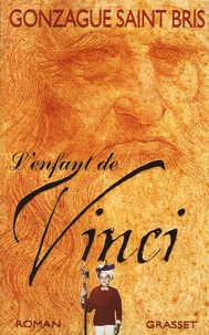 Gonzague Saint Bris - L'Enfant de Vinci.