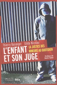 Thierry Baranger et Gilda Nicolau - L'enfant et son juge - La justice des mineurs au quotidien.