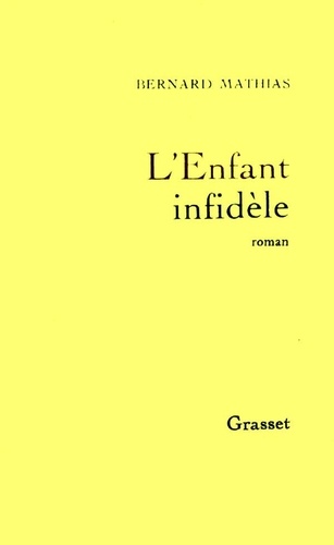 Bernard Mathias - L'Enfant infidèle.