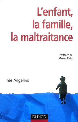 Inès Angelino - L'enfant, la famille, la maltraitance.
