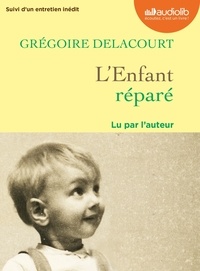 Grégoire Delacourt - L'enfant réparé - Suivi d'un entretien inédit. 1 CD audio MP3