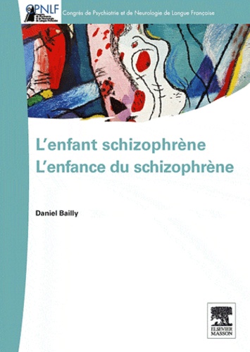 Daniel Bailly - L'enfant schizophrène - L'enfance du schizophrène.