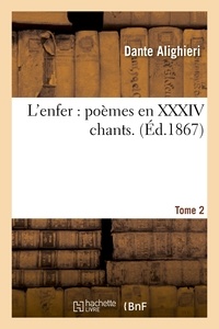  Dante - L'enfer : poèmes en XXXIV chants.Tome 2.