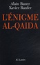 Alain Bauer et Xavier Raufer - L'énigme Al-Qaida.