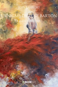 Jean Lambert - L'énigme de Rose Barton - La raison d'Etat.