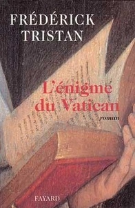 Frédérick Tristan - L'énigme du Vatican.