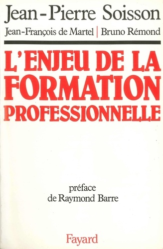 Jean-Pierre Soisson et Bruno Rémond - L'Enjeu de la formation professionnelle.