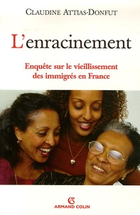 Claudine Attias-Donfut - L'enracinement - Enquête sur le vieillissement des immigrés en France.