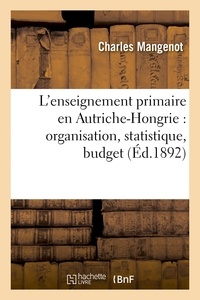  Hachette BNF - L'enseignement primaire en Autriche-Hongrie : organisation, statistique, budget.