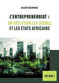 Salem Kinzaninga - L'entrepreneuriat : Un défi pour les jeunes et les États africains - Volume 1.