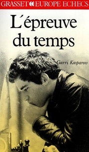 Garry Kasparov - L'Épreuve du temps.