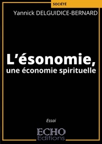 Yannick Delguidice-Bernard - L'ésonomie, une économie spirituelle.