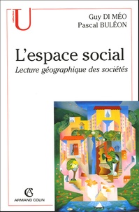 Guy Di Méo et Pascal Buléon - L'espace social - Lecture géographique des sociétés.