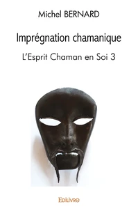 L'Esprit chaman en soi - Tome 3