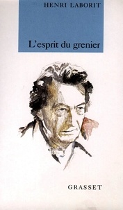 Henri Laborit - L'esprit du grenier.