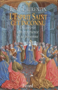 L'ESPRIT SAINT, CET INCONNU. Découvrir son expérience et sa Personne