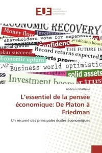 L'essentiel de la pensee economique: De Platon A Friedman